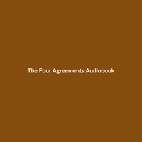 The Four Agreements Audiobook by Don Miguel Ruiz - Cover art for the self-help book