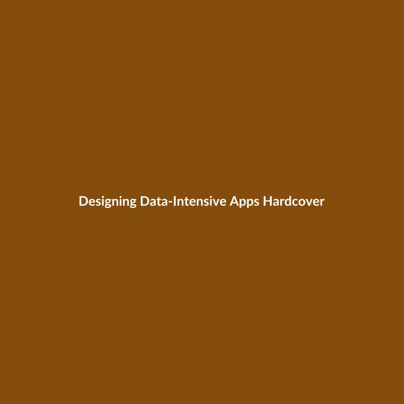 Designing Data-Intensive Apps Hardcover book by Martin Kleppmann, published by HarperCollins.