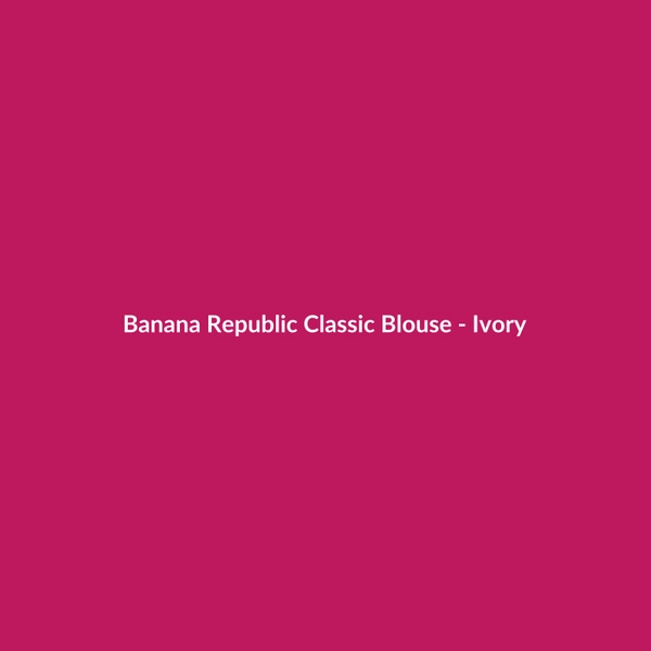 Banana Republic Classic Blouse - Ivory - 2