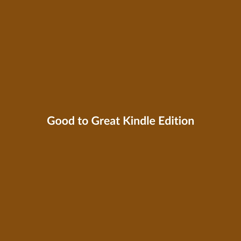 Cover of the Kindle Edition of Jim Collins' book 'Good to Great', a business strategy bestseller.