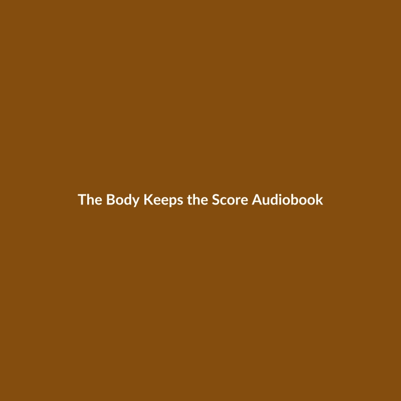 Audiobook cover of 'The Body Keeps the Score' by Bessel van der Kolk, a non-fiction book about trauma.