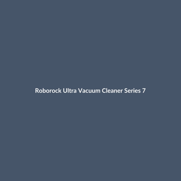 Roborock Ultra Vacuum Cleaner Series 7 - 2