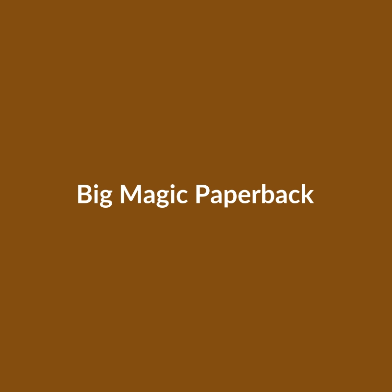 Cover of the paperback book 'Big Magic' by Elizabeth Gilbert, a self-help book.