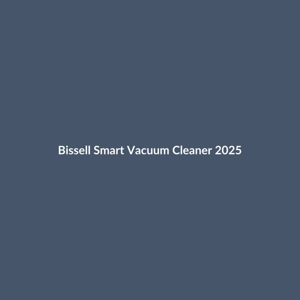Bissell Smart Vacuum Cleaner 2025 - 2