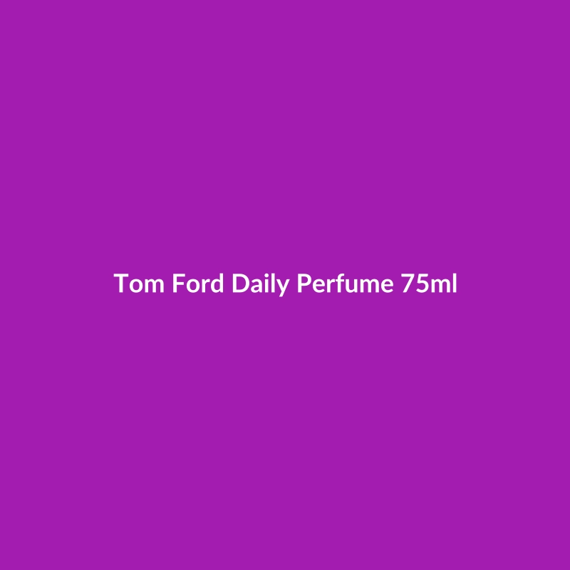 Bottle of Tom Ford Daily Perfume 75ml, a fragrance for combination skin targeting fine lines, featuring key ingredients like Squalane and Hyaluronic Acid.