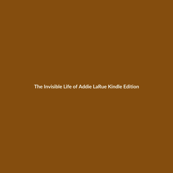 The Invisible Life of Addie LaRue (Kindle Edition) - 2