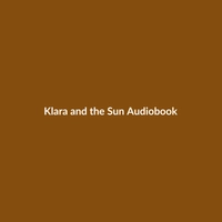 Klara and the Sun Audiobook cover art by Kazuo Ishiguro