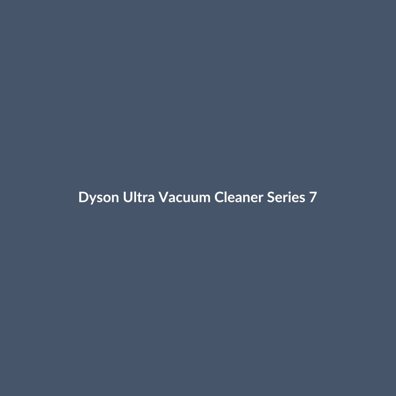 Dyson Ultra Vacuum Cleaner Series 7 in Stainless Steel, featuring advanced smart features and high energy efficiency.