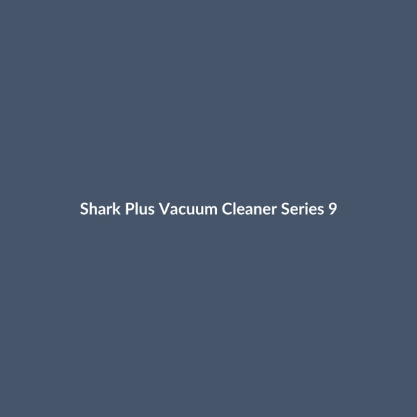 Shark Plus Vacuum Cleaner Series 9 - 2