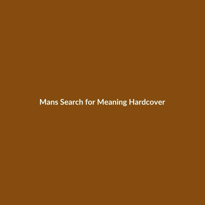 Man's Search for Meaning Hardcover by Viktor Frankl, a self-help book on finding purpose and resilience.