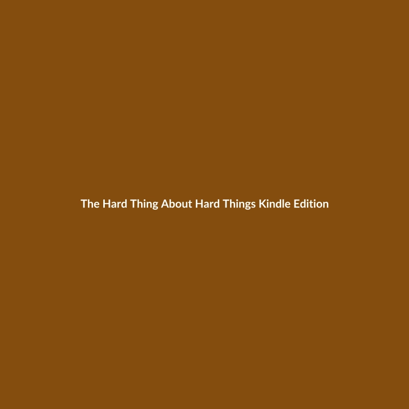 The Hard Thing About Hard Things Kindle Edition by Ben Horowitz - Book cover showing the title and author.