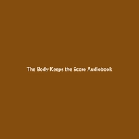 Audiobook cover of 'The Body Keeps the Score' by Bessel van der Kolk, a non-fiction book about trauma.