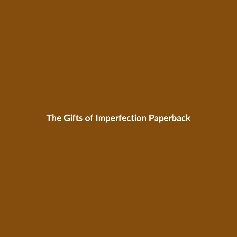 The Gifts of Imperfection by Brene Brown, a paperback self-help book