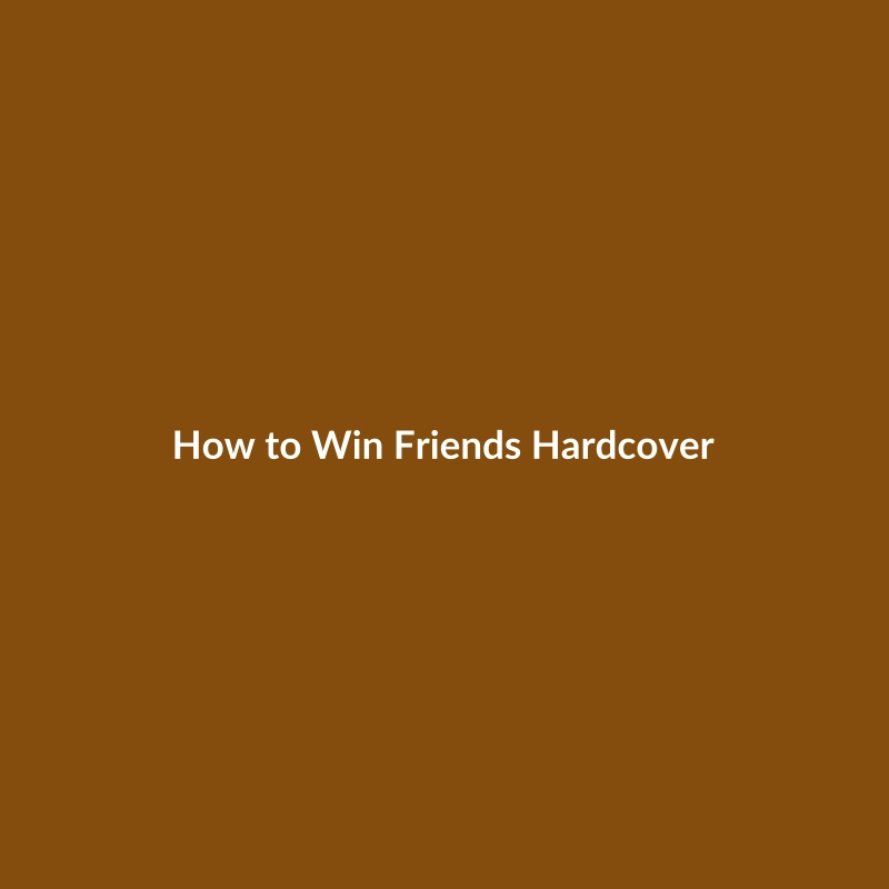 How to Win Friends and Influence People hardcover book by Dale Carnegie, 442 pages, published by Penguin.